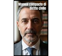 Manual compacto di Diritto civile italiano - Parte generale: Sintesi chiara, rigorosa e accessibile del diritto privato italiano
