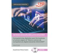 Manual. Competencias digitales para formadores y tutores según el “Marco común de competencia digital docente-DIGCOMP” (SSCE20). Especialidades formativas (FORMACION)