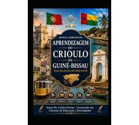 Manual Completo de Aprendizagem do Crioulo da Guiné-Bissau Para Falantes de Português