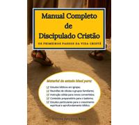 Manual Completo de Discipulado Cristão - Os primeiros passos da vida cristã.
