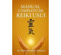 Manual completo de Reiki Usui: By Diana Miranda Holistica