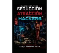 Manual Completo de Seducción y Atracción para Hackers