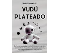 Manual Completo De Vudú Plateado: Crea Tu Propio Muñeco Vudú Para Ritu