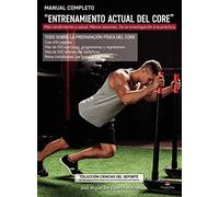 Manual completo entrenamiento actual del core: Más rendimiento y salud. Menos lesiones. De la investigación a la práctica (SIN COLECCION)