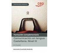 Manual. Comunicación en lengua Castellana. Nivel III (FCOV02). Especialidades formativas (SIN COLECCION)