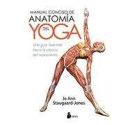 Manual conciso de anatomía del Yoga: Una guía ilustrada hacia la ciencia del movimiento (ALIMENTACION Y SALUD)