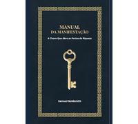Manual da Manifestação: A Chave Que Abre as Portas da Riqueza