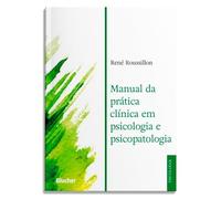 Manual da Prática Clínica em Psicologia e Psicopatologia