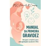 Manual Da Primeira Gravidez (ebook)