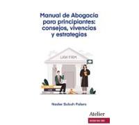 Manual de Abogacía para principiantes: consejos, vivencias y estrategias