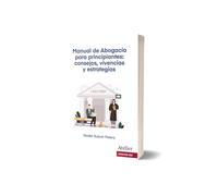Manual de Abogacía para principiantes: consejos, vivencias y estrategias