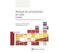 Manual de actuaciones en sala. Técnicas prácticas de los procesos de familia: #¡REF! (DERECHO PROCESAL)