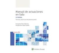 Manual de actuaciones en sala. Técnicas prácticas del proceso penal (3.ª edición)