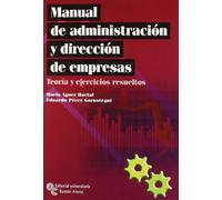 Manual de Administración y Dirección de Empresas: Teoría y Ejercícios Resueltos: Teoría y ejercicios resueltos (Manuales)