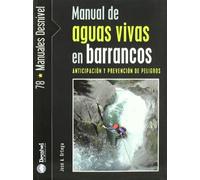 Manual de aguas vivas en barrancos: Anticipación y prevención de peligros (MANUALES DESNIVEL)