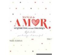 Manual De Amor: Sentimientos Versus Emociones. Reglas De Oro Para Hace