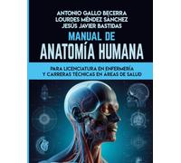MANUAL DE ANATOMÍA HUMANA PARA LICENCIATURA EN ENFERMERÍA Y CARRERAS TÉCNICAS EN ÁREAS DE SALUD