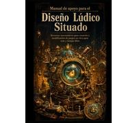 Manual de apoyo para el Diseño Lúdico Situado: Recursos taxonómicos para creación y modificación de juegos en vivo para ocio y tiempo libre
