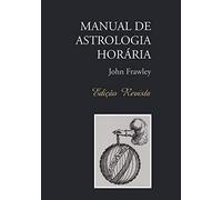 MANUAL DE ASTROLOGIA HORÁRIA - Edição Revista