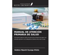 MANUAL DE ATENCIÓN PRIMARIA DE SALUD: Conceptos básicos sobre la atención primaria de salud y el sistema sanitario en la República Democrática del Congo