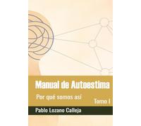 Manual de Autoestima - Tomo I: Por qué somos así