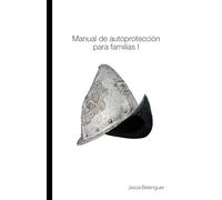 Manual de autoprotección para familias I: Como prevenir y reaccionar a las amenazas de hoy en día