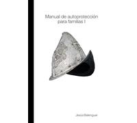 Manual de autoprotección para familias I: Como prevenir y reaccionar a las amenazas de hoy en día