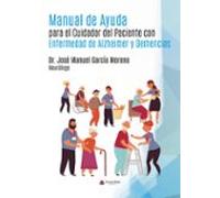 Manual de Ayuda para el Cuidador del Paciente con Enfermedad de Alzheimer y Demencias