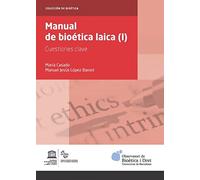 MANUAL DE BIOÉTICA LAICA (I): Cuestiones clave (Bioètica)