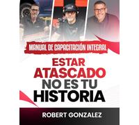 Manual de Capacitación Integral ESTAR ATASCADO NO ES TU HISTORIA