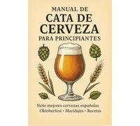Manual de cata de cerveza para principiantes: maridaje, curiosidades, recetas