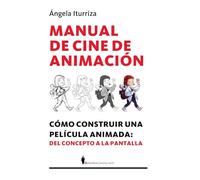 Manual de cine de animación; Cómo construir una película animada: del concepto a la pantalla (Manuales)