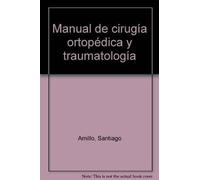 Manual de cirugía ortopédica y traumatología