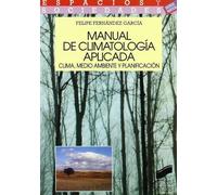 Manual de climatología aplicada: clima, medio ambiente y planificación: 2 (Espacios y sociedades. Mayor)