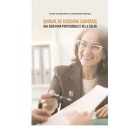 Manual de coaching sanitario.Una guia para profesionales de la salud | Cristina Fernández Ramos, Isabel Monzonís Hinarejos