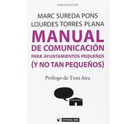 Manual de comunicación para Ayuntamientos pequeños ( y no tan pequeños): 410 (Manuales)