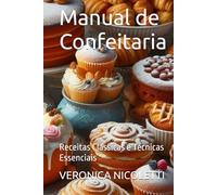 Manual de Confeitaria: Receitas Clássicas e Técnicas Essenciais