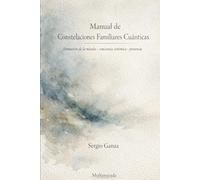 Manual de Constelaciones Familiares Cuánticas: Formación de la mirada · Conciencia sistémica · Presencia
