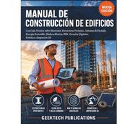 MANUAL DE CONSTRUCCIÓN DE EDIFICIOS: Una Guía Práctica sobre Materiales, Estructuras Portantes, Sistemas de Fachada, Energía Sostenible, Madera Maciza, BIM, Gemelos Digitales, Robótica e Impresión 3D