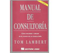 Manual de consultoria: como iniciarse y crecer en el mundo de la consultoria