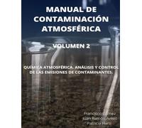 Manual de Contaminacion Atmosférica: Química Atmosférica. Análisis y Control de las Emisiones de Contaminantes