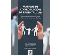 Manual de Coordinación de Parentalidad: Abordaje de las familias con hijos atrapados en rupturas conflictivas: 21 (Psicología Jurídica)