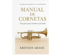 MANUAL DE CORNETAS: Una guía para resolver casi todo