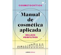 Manual de cosmética aplicada: Belleza #SinFiltros (Prácticos)