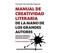 Manual de creatividad literaria de la mano de los grandes escritores: Taller De Literatura Y Vida (MANUALES)