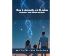 Manual de crianza efectiva en la vida moderna: claves para crear el hogar que sueñas