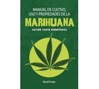 Manual de cultivo, uso y propiedades de la marihuana