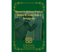 Manual de Defensa Penal en Delitos de Hurto, Robo y Receptación (EDITORIAL TOLETUM)