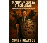 Manual de Defesa Disciplinar para Advogados da Segurança Pública