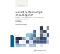 Manual de Deontología para Abogados (3.ª Edición). Principios y normas que rigen la actuación profesional de abogadas y abogados (Temas La Ley)